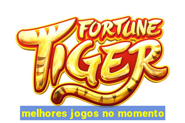 melhores jogos no momento